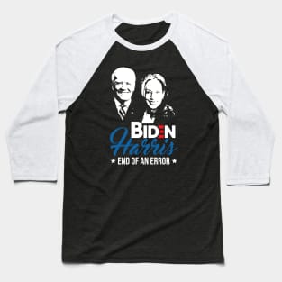 Biden Harris - The End Of An Error - 2021 Jan 20 Baseball T-Shirt